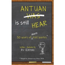 (영문도서) Antuan is Still HEAR: 30 Years of More Kids' Quotes Paperback, Sunny Day Publishing, LLC, English, 9781948613217