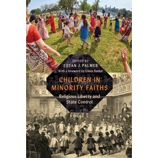 (영문도서)Children in Minority Faiths: Religious Liberty and State Control Hardcover, New York University Press, English, 9781479832545