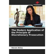 (영문도서)The Modern Application of the Principle of Discretionary Prosecution Paperback, Our Knowledge Publishing, English, 9786630071627