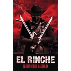 (영문도서) El Rinche: The Ghost Ranger of the Rio Grande Hardcover, Jade Publishing, English, 9781949299052