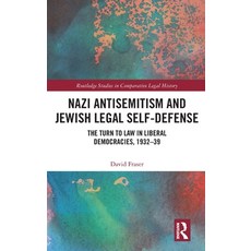 (영문도서) Nazi Antisemitism and Jewish Legal Self-Defense: The Turn to Law in Liberal Democracies 1932-39 Hardcover, Routledge, English, 9781032520100