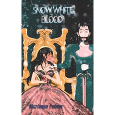 (영문도서)Snow White Blood: Heart-Throbbing Fairy Tales Paperback, Independently Published, English, 9798308479963