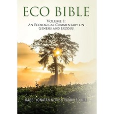 Eco Bible: Volume 1: An Ecological Commentary on Genesis and Exodus Hardcover, Interfaith Center for Susta..., English, 9781735338835