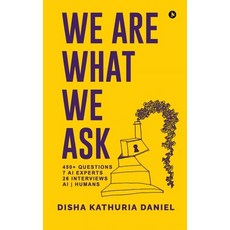 (영문도서)We Are What We Ask: 450+ Questions 7 AI Experts 26 Interviews AI Humans Paperback, Notion Press, English, 9798901126387