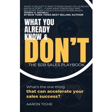 (영문도서) What You Already Know & Don't...: The B2B Sales Playbook Paperback, Aaron P Tighe, English, 9780975662021