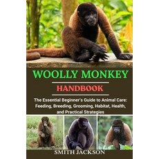 (영문도서)Woolly Monkey: The Essential Beginner's Guide to Animal Care: Feeding Breeding ... Paperback, Independently Published, English, 9798268049039