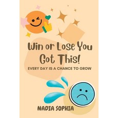 (영문도서)Win or Lose You Got This: Every Day Is A Chance To Grow Paperback, Dean Made Publishing, English, 9798985590760