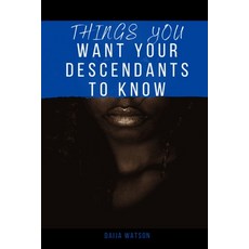 (영문도서) Things You Want Your Descendants To Know Paperback, Independently Published, English, 9798505445068
