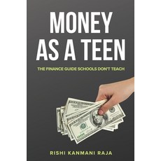 (영문도서)Money as a Teen: The Finance Guide Schools Don't Teach Paperback, Independently Published, English, 9798244250497