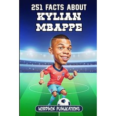 (영문도서) 251 Facts About Kylian Mbappe: Facts Trivia & Quiz For Die-Hard Mbappe Fans Paperback, Independently Published, English, 9798873924646