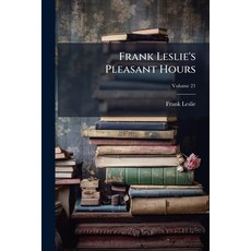 (영문도서)Frank Leslie's Pleasant Hours; Volume 21 Paperback, Nabu Press, English, 9781145861589