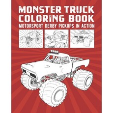 Monster Truck Coloring Book: Motorsport Derby Pickups In Action Paperback, Independently Published, English, 9798566803166