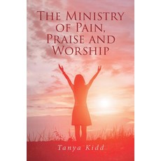 (영문도서)The Ministry of Pain Praise and Worship Paperback, Christian Faith, English, 9781645157540