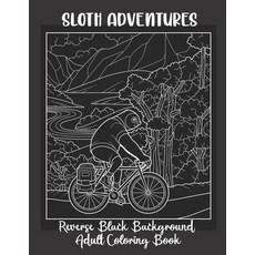 (영문도서) Sloth Adventures Reverse Black Background Adult Coloring Book: White Line / Midnight Edition ... Paperback, Independently Published, English, 9798500467164