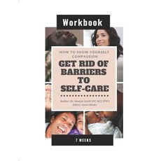 (영문도서) How To Show Yourself Compassion: Get Rid of Barriers To Self-Care - Workbook Paperback, Inward Core, English, 9780979654657