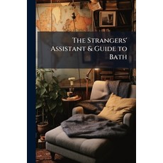 (英文圖書)The Strangers' Assistant & Guide to Bath: Containing an Account of the Situation... 平裝版, Nabu Press, 英文