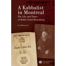(영문도서) A Kabbalist in Montreal: The Life and Times of Rabbi Yudel Rosenberg Paperback, Touro University Press, English, 9798887194448