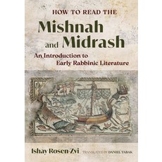 (영문도서)How to Read the Mishnah and Midrash: An Introduction to Early Rabbinic Literature Paperback, University of California Press, English, 9780520389847