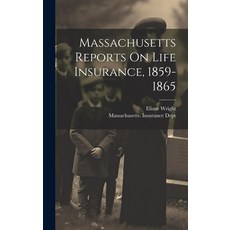 (영문도서) Massachusetts Reports On Life Insurance 1859-1865 Hardcover, Legare Street Press, English, 9781020551901