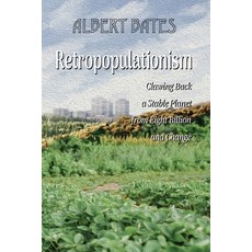 (영문도서) Retropopulationism: Clawing Back a Stable Planet from Eight Billion and Change Paperback, Independently Published, English, 9798868259302
