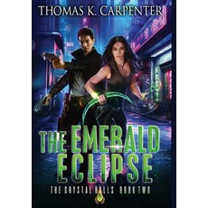 (영문도서) The Emerald Eclipse: The Crystal Halls Book Two Hardcover, Black Moon Books, English, 9781958498194