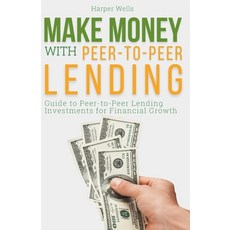 (영문도서) Make Money with Peer to Peer Lending: Guide to Peer-to-Peer Lending Investments for Financial... Paperback, Independently Published, English, 9798877286535
