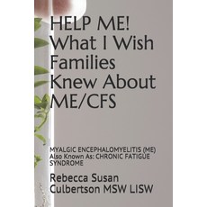 HELP ME! What I Wish Families Knew About ME/CFS: MYALGIC ENCEPHALOMYELITIS (ME) Also Known As: CHRON... Paperback, Independently Published