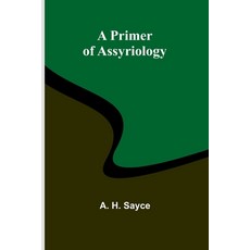 (영문도서) A Primer of Assyriology Paperback, Alpha Edition, English, 9789362095268