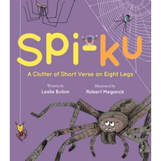 Spi-Ku: A Clutter of Short Verse on Eight Legs Hardcover, Peachtree Publishing Company