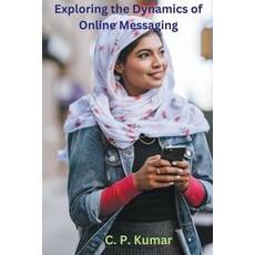 (영문도서) Exploring the Dynamics of Online Messaging Paperback, C. P. Kumar, English, 9798223099956