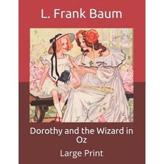 Dorothy and the Wizard in Oz: Large Print Paperback, Independently Published