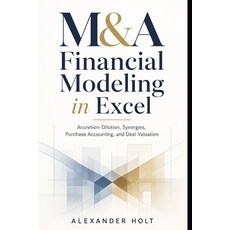 (英文圖書)M&A Financial Modeling in Excel: Accretion-Dilution Synergies Purchase Account... 平裝版, Independently Published, 英文
