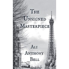 (영문도서) The Unsigned Masterpiece Paperback, Ali Anthony Bell, English, 9798230545750