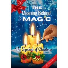 (영문도서)The Meaning Behind the Magic: The Symbols of Christmas Paperback, Kannceptual Creations LLC, English, 9781969569425