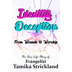 Identity Deception: From Wounds to Worship Paperback, Tamika Strickland, English, 9780578473215