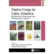 (영문도서)Native Crops in Latin America: Biochemical Processing and Nutraceutical Aspects Paperback, CRC Press, English, 9781032187778 CRC Press, English, 9781032187778