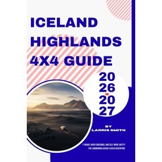 (영문도서)Iceland Highlands 4x4 Guide 2026-2027: F-Roads River Crossings and Self-Drive... Paperback, Independently Published, English, 9798275753059