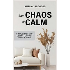 (英文圖書)From Chaos to Calm: Simple Habits to Declutter Your Home and Mind 精裝版, Amelia Sagewood, 英文