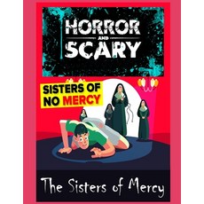 The Sisters of Mercy: Perfect for Horror Kids and Adults fans Chilling Story Scary Book Top Graph... Paperback, Independently Published, English, 9798740980003