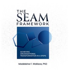 (영문도서) The SEAM Framework: Achieving Organizational Transformational in 4 Steps Hardcover, Fig Factor Media Publishing, English, 9781959989615