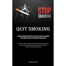 (영문도서) Quit Smoking: A Straightforward And Precise Step-by-step Guide To Becoming A Non-smoker Witho... Paperback, Micheal Kannedy, English, 9781835732151