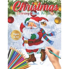Christmas Coloring Book for Kids Ages 8-12: Cute Children's Christmas Gift or Present for Toddlers &... Paperback, Independently Published, English, 9798550606148