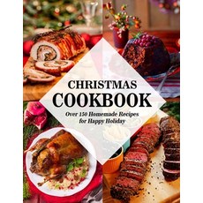 Christmas Cookbook: Over 150 Homemade Recipes for Happy Holiday Paperback, Independently Published, English, 9798699462612