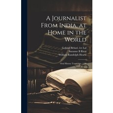 (영문도서) A Journalist From India at Home in the World: Oral History Transcript / 198 Hardcover, Legare Street Press, English, 9781019919279