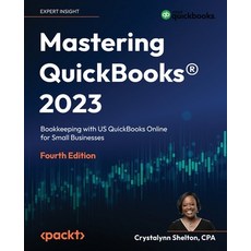(영문도서) Mastering QuickBooks(R) 2023 - Fourth Edition: Bookkeeping with US QuickBooks Online for Smal... Paperback, Packt Publishing, English, 9781803243634