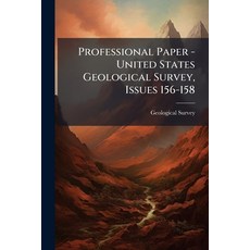 (영문도서)Professional Paper - United States Geological Survey Issues 156-158 Paperback, Nabu Press, English, 9781274371355