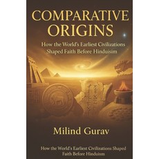 (영문도서)Comparative Origins: How the World's Earliest Civilizations Shaped Faith Before... Paperback, Independently Published, English, 9798272528216