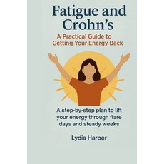 (英文圖書)Fatigue and Crohn's: A Practical Guide to Getting Your Energy Back: A step-by-st... 平裝版, Independently Published, 英文