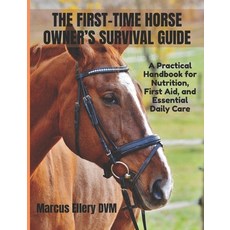 (英文圖書)The First-Time Horse Owner's Survival Guide: A Practical Handbook for Nutrition ... 平裝版, Independently Published, 英文