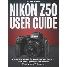 (英文圖書)Nikon Z50 User Guide: A Complete Manual for Mastering Your Camera From Basic Op... 平裝版, Independently Published, 英文